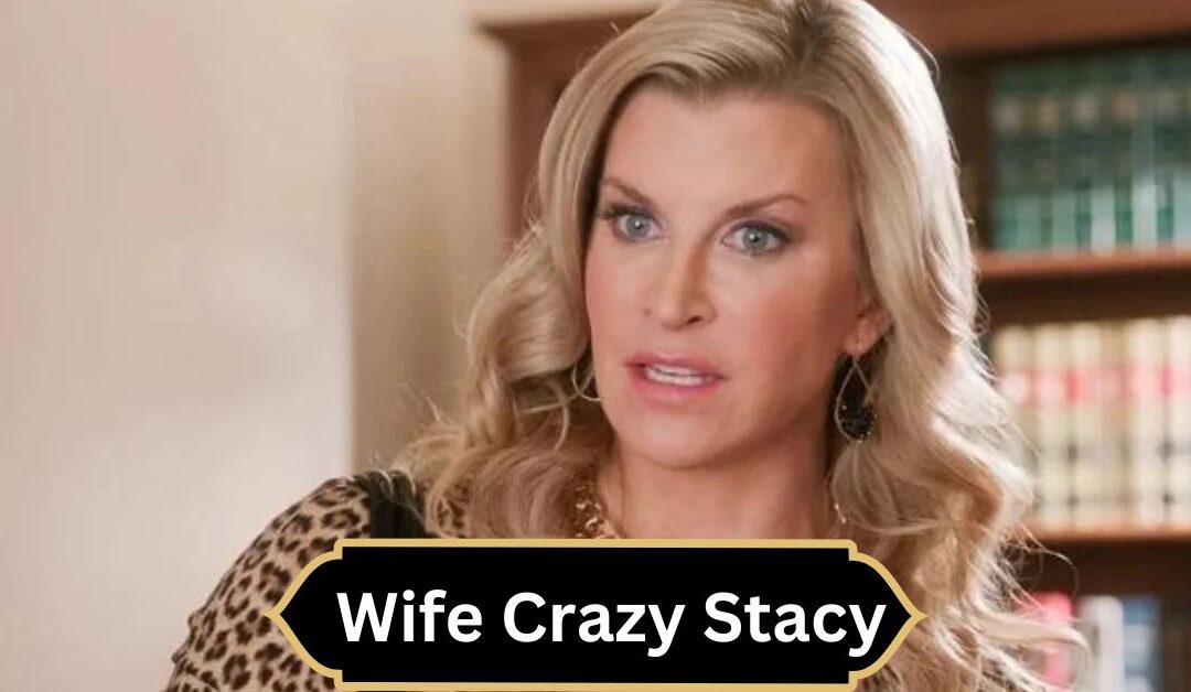 Wife Crazy Stacy