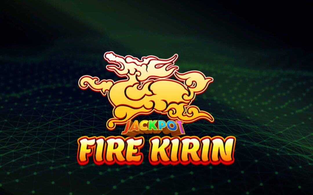 FireKirin: The Ultimate Guide To The Online Gaming Experience