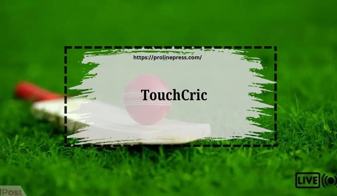 The Ultimate Guide To Touchcric: Your Go-To Platform For Live Cricket Scores