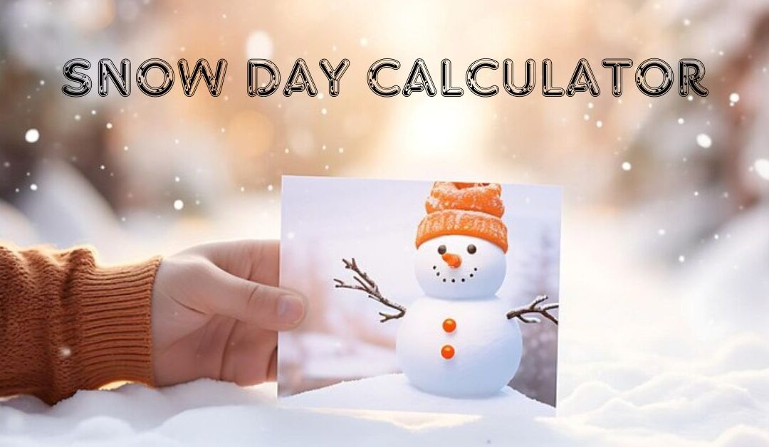 Snow Day Calculator: The Ultimate Tool For Predicting School Closures